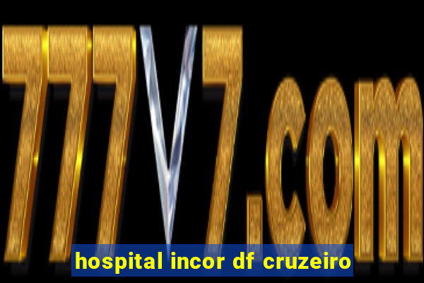 hospital incor df cruzeiro